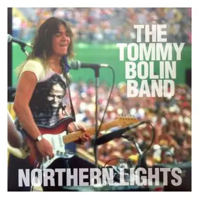 LP Tommy Bolin Band: Northern Lights - Live At The The Northern Lights Recording Studio Septembe