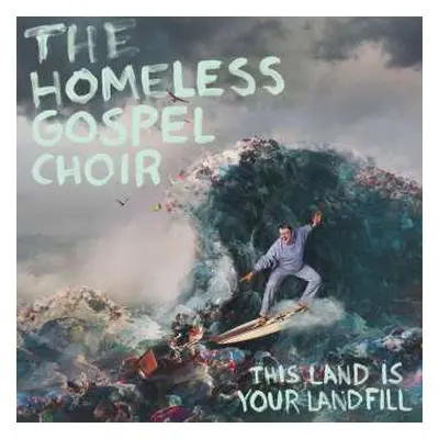 CD The Homeless Gospel Choir: This Land Is Your Landfill