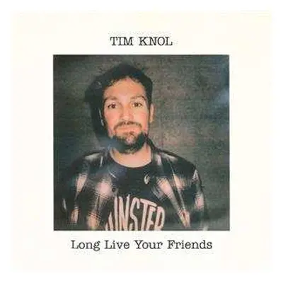 CD Tim Knol: Long Live Your Friends