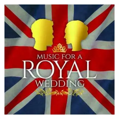 CD Various: Music For A Royal Wedding