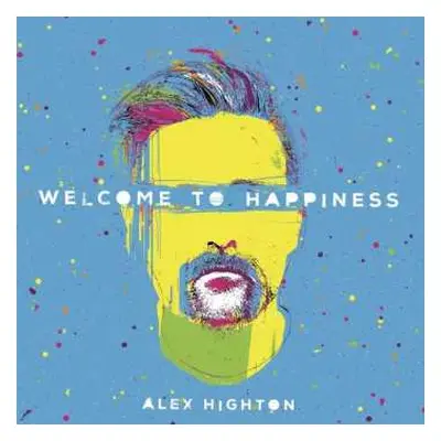 LP Alex Highton: Welcome To Happiness