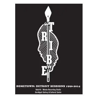 CD Tribe: Hometown: Detroit Sessions 1990-2014