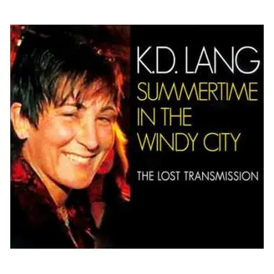 CD k.d. lang: Summertime In The Windy City: The Lost Transmission