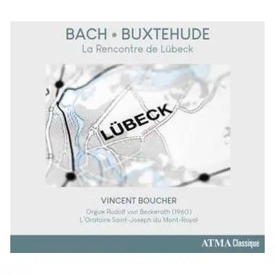 CD Vincent Boucher: La Rencontre de Lübeck : Bach - Buxtehude