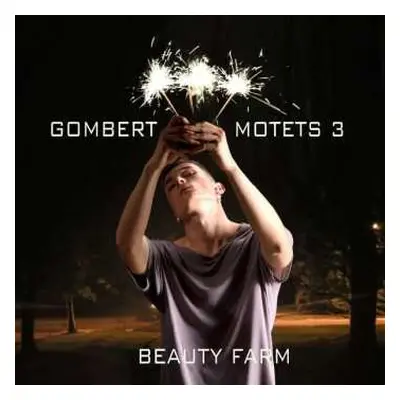 2CD Beauty Farm: Gombert Motets 3