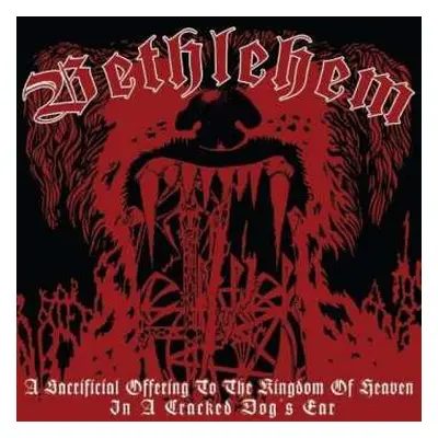 CD Bethlehem: A Sacrificial Offering To The Kingdom Of Heaven In A Cracked Dog's Ear