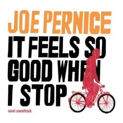 LP Joe Pernice: It Feels So Good When I Stop - Novel Soundtrack