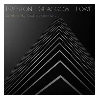 LP Preston Glasgow Lowe: Something About Rainbows