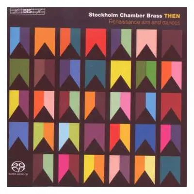 SACD Stockholm Chamber Brass: THEN - Renaissance Airs And Dances Arranged For Brass Quintet