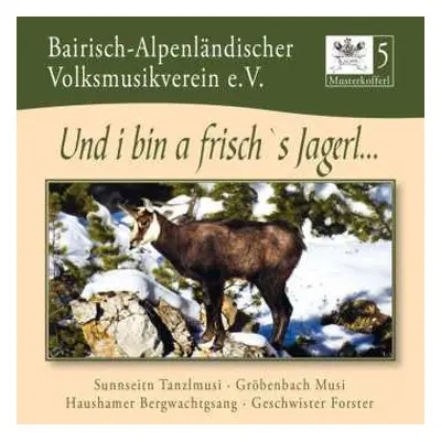 CD Bairisch-alpenländischer Volksmusikverein E.v: Musterkofferl 5: Und I Bin A Frisch's Jagerl