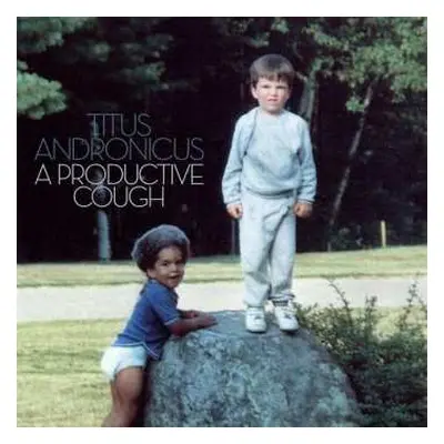 LP Titus Andronicus: A Productive Cough