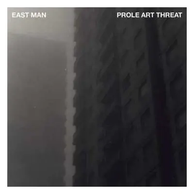 LP East Man: Prole Art Threat LTD