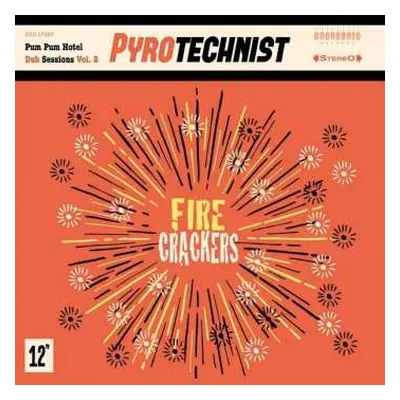 LP Pyrotechnist: Pum Pum Hotel Dub Sessions Vol. 2 "Fire Crackers"