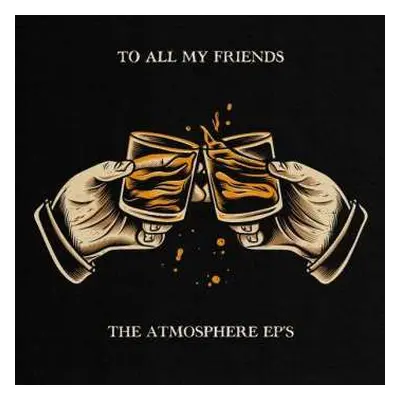 2LP Atmosphere: To All My Friends, Blood Makes The Blade Holy: The Atmosphere EP's