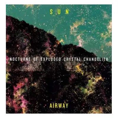 LP Sun Airway: Nocturne Of Exploded Crystal Chandelier