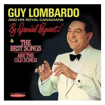 CD Guy Lombardo And His Royal Canadians: By Special Request! & The Best Songs Are The Old Songs