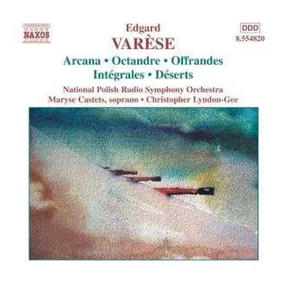 CD Edgard Varèse: Arcana ● Intégrales ● Déserts