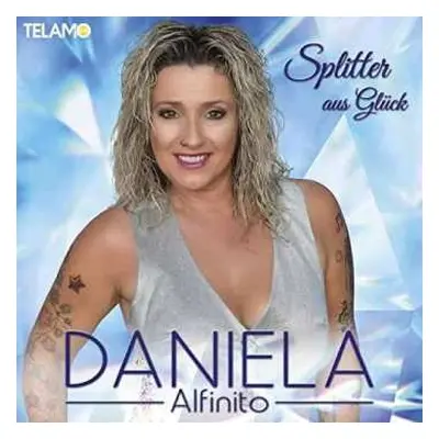 CD Daniela Alfinito: Splitter Aus Glück