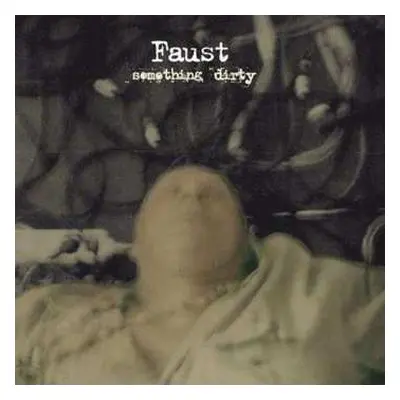 LP Faust: Something Dirty