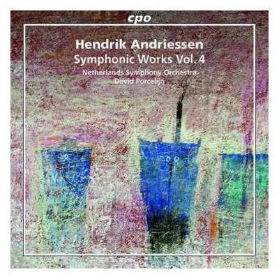 CD Hendrik Andriessen: Symphonic Works Vol. 4