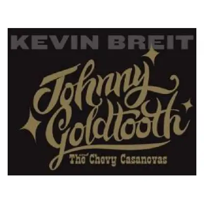 CD Kevin Breit: Johnny Goldtooth And The Chevy Casanovas