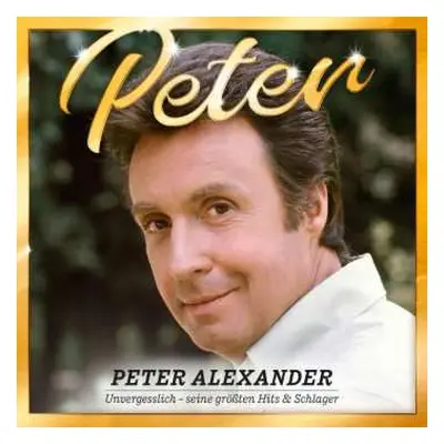 2CD Peter Alexander: Peter (Unvergesslich - Seine Größten Hits & Schlager)