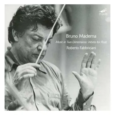 CD Bruno Maderna: Music In Two Dimensions: Works For Flute