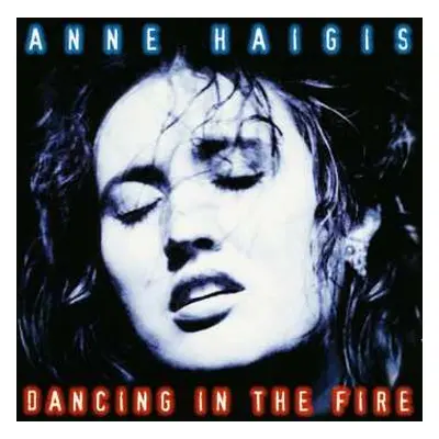 CD Anne Haigis: Dancing In The Fire (Incl. Bonus-CD German)