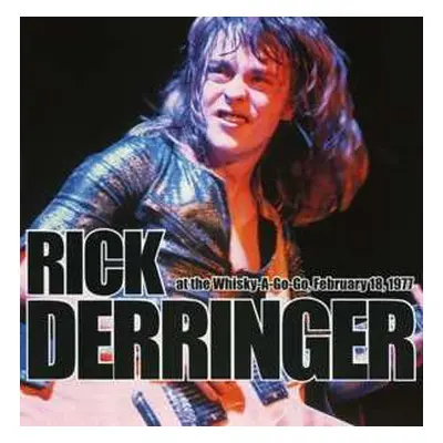 CD Rick Derringer: At The Whisky-A-Go-Go, February 18, 1977