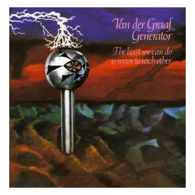 CD Van Der Graaf Generator: The Least We Can Do Is Wave To Each Other