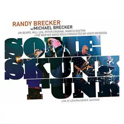 CD Randy Brecker: Some Skunk Funk - Live At Leverkusener Jazztage