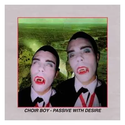 LP Choir Boy: Passive With Desire LTD