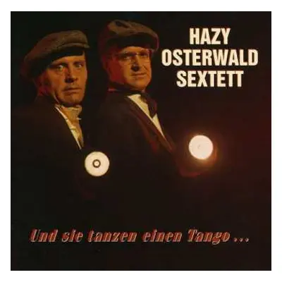 CD Hazy Osterwald Sextett: Und Sie Tanzen Einen Tango...