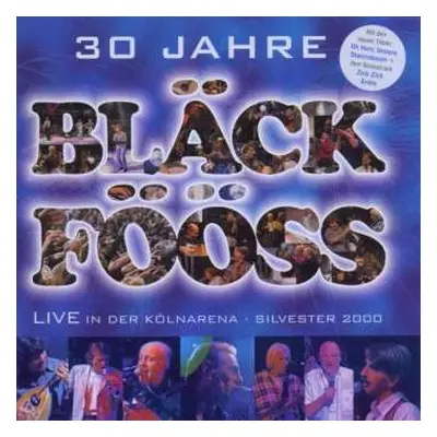 2CD Bläck Fööss: 30 Jahre Bläck Fööss - Live In Der Kölnarena - Silvester 2000