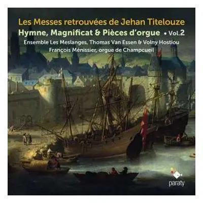 CD Les Meslanges: Les Messes Retrouvées De Jehan Titelouze - Hymne, Magnificat & Pièces d'Orgue 