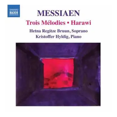 CD Olivier Messiaen: Trois Mélodies • Harawi