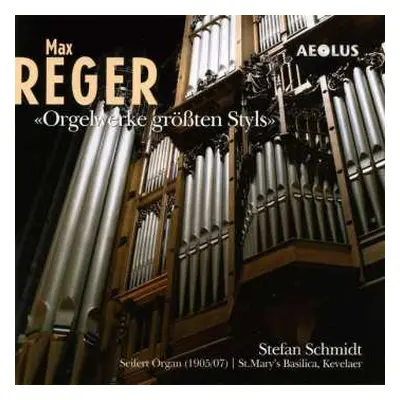 CD Max Reger: ''Orgelwerke Größten Styls''