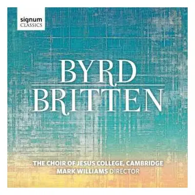 CD William Byrd: Jesus College Choir Cambridge - Byrd / Britten