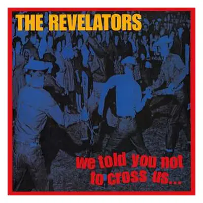 CD The Revelators: We Told You Not To Cross Us...