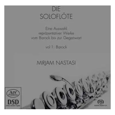 SACD Mirjam Nastasi: Die Soloflöte (Eine Auswahl Repräsentativer Werke Vom Barock Bis Zur Gegenw