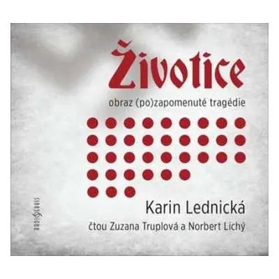 CD Truplová Zuzana: Lednická: Životice. Obraz (po)zapomenuté Tragédie