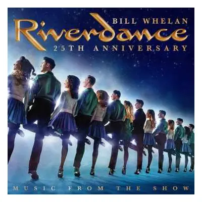 CD Bill Whelan: Riverdance - Music From The Show (25th Anniversary)