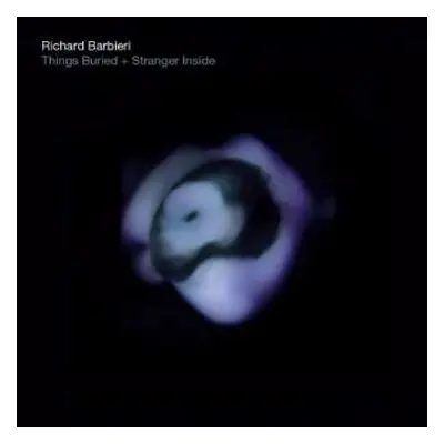 2CD Richard Barbieri: Things Buried + Stranger Inside