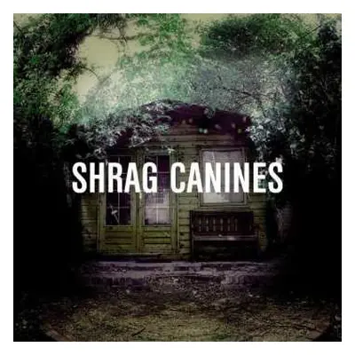 LP Shrag: Canines