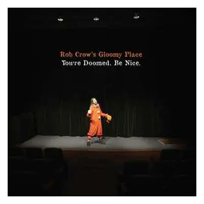 LP Rob Crow's Gloomy Place: You're Doomed. Be Nice.