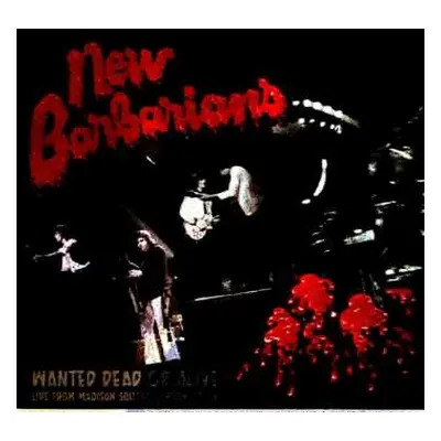 CD The New Barbarians: Wanted Dead Or Alive - Live From Madison Square Garden 5/7/79