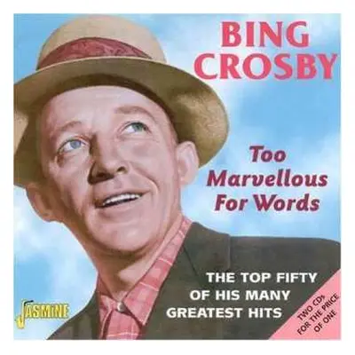 2CD Bing Crosby: Too Marvellous For Words