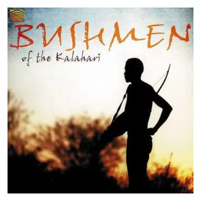 CD Bushmen Of The Kalahari: Bushmen Of The Kalahari