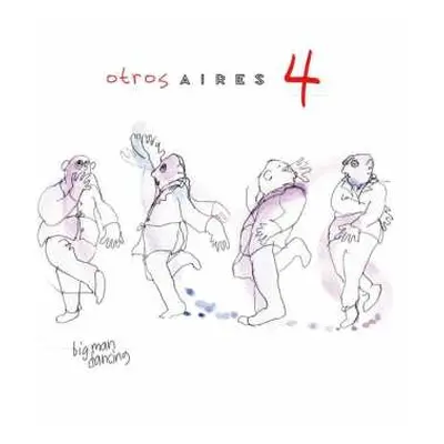 LP Otros Aires: Otros Aires 4: Big Man Dancing