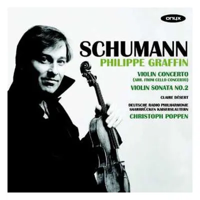 CD Robert Schumann: Violin Concerto (arr. From Cello Concerto) / Violin Sonata No. 2